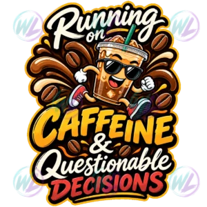 running on caffeine and questionable decisions coffee watermarked preview